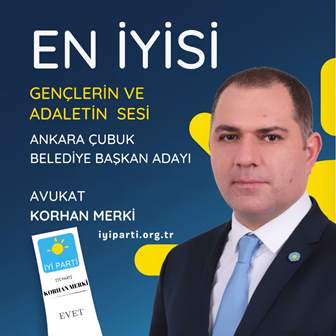 Çubuk İYİ Parti Belediye Başkan Adayı Av.Korhan Merki Oldu