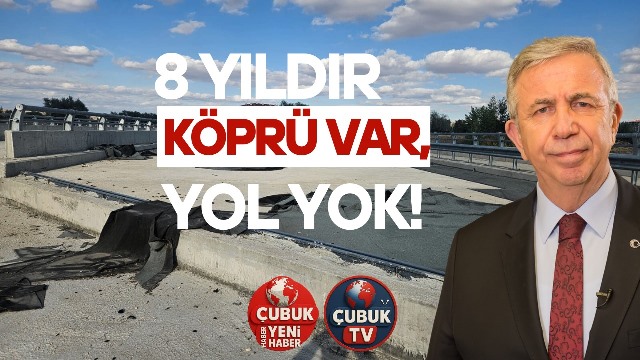      MANSUR YAVAŞ TARLANIN İÇERİSİNDEKİ KÖPRÜYÜ UNUTTU